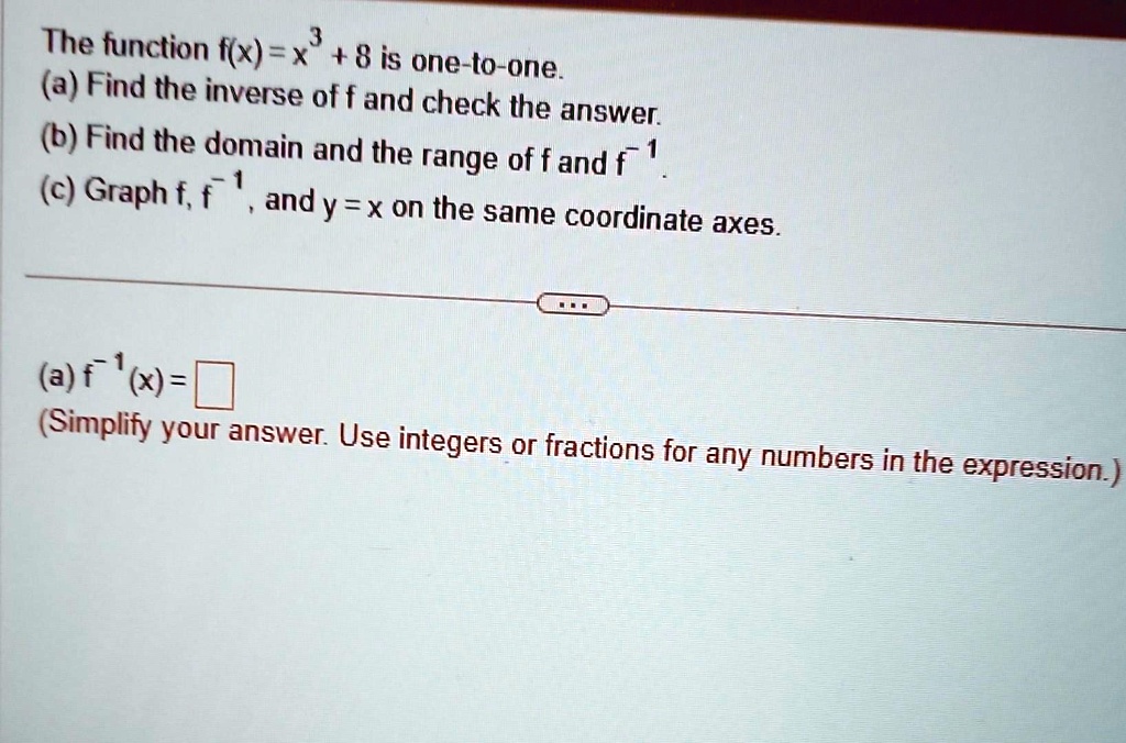 SOLVED: The function f(x)=x+8 is one-to-one (a)Find the inverse of f ...