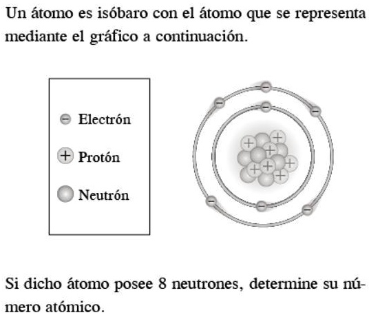 SOLVED: Cúal es la respuesta de esto Un átomo es isóbaro con el átomo ...