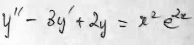 y” - 3y' + 2y = x^2e^2x
