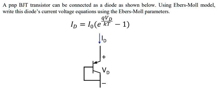 Solved A Pnp Bjt Transistor Can Be Connected As A Diode As Shown Below