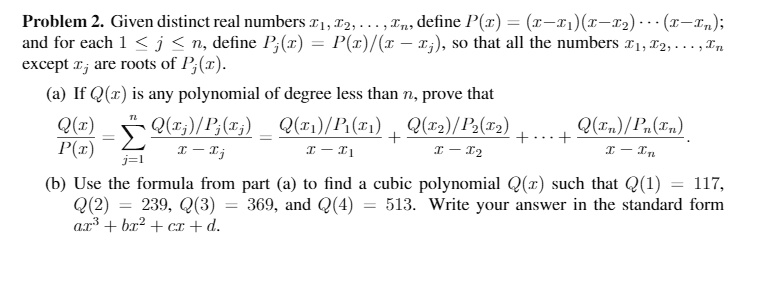 given distinct real numbersx1 x2 xn definepx xx1xx2xxnand for each1jn definepjx pxxxj so that all the numbersx1 x2 xnexceptxjare roots ofpjx problem2 given distinct real numbers 12ndefine p  05964