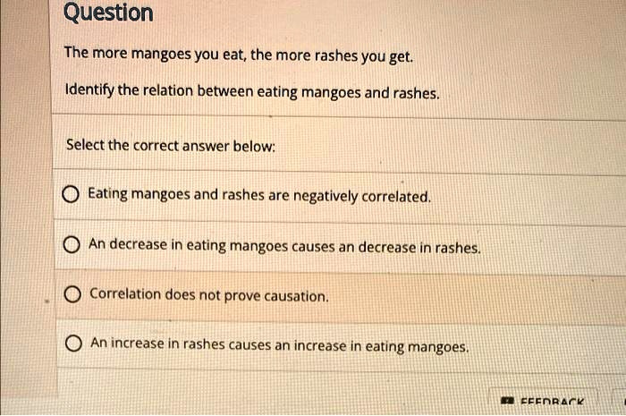 The more mangoes you eat, the more rashes you get. Identify the ...