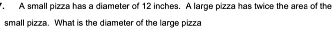 A small pizza has a diameter of 12 inches. A large pizza has twice the area of the small pizza. What is the diameter of the large pizza