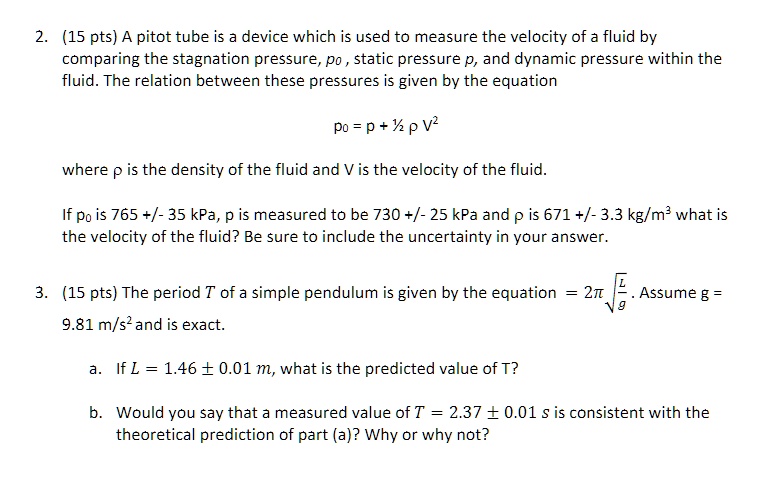2. (15 pts) A pitot tube is a device which is used to measure the ...