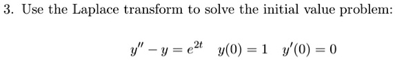 use the laplace transform to solve the initial value problem y u e2 90 1 9 0 0 00162