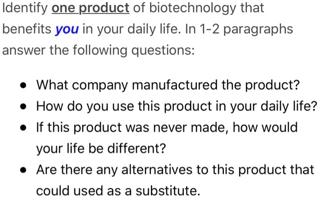 SOLVED: Identify oneproduct of biotechnology that benefits you in your