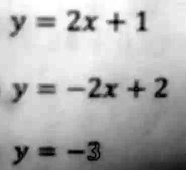 y = 2x + 1
y = -2x + 2
y = -3