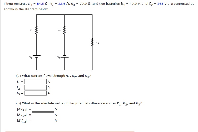 Three resistors R1 = 84.5 Î©, R2 = 22.6 Î©, R3 = 70.0 Î©, and two ...
