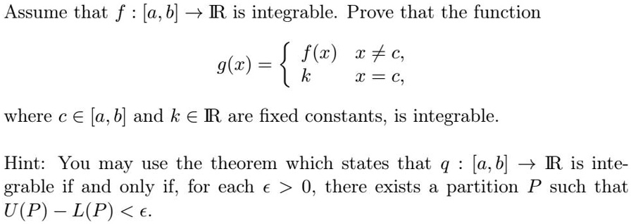 Assume that f: [a, b] →ℝ is integrable. Prove that the...