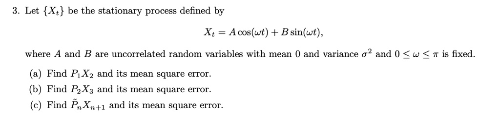 SOLVED: Let Xt be the stationary process defined by Xt = Acos(wt ...