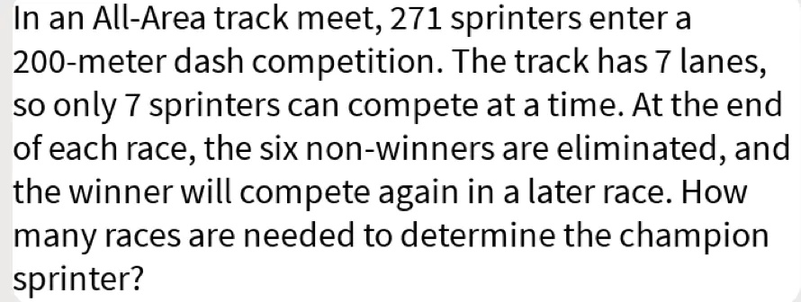 In an All-Area track meet, 271 sprinters enter a 200-meter dash competition. The track has 7 lanes, so only 7 sprinters can compete at a time. At the end of each race, the six non-winners are eliminated, and the winner will compete again in a later race. How many races are needed to determine the champion sprinter?