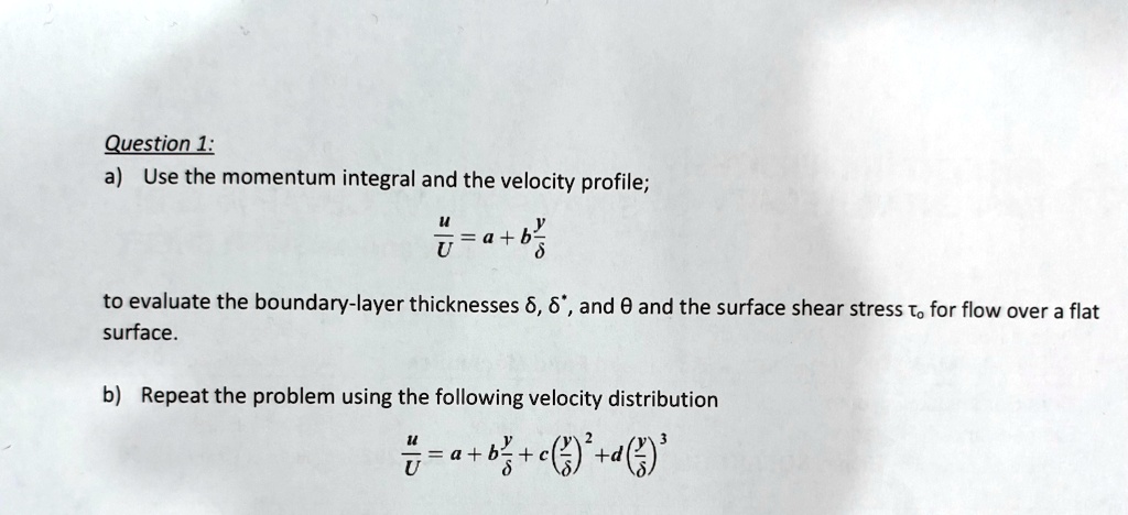 question 1 auuabydelta to evaluate the boundary layer thicknesses delta delta and theta and the surface shear stress tau 0 for flow over a flat surface buuabydelta cydelta 2dydelta 3 09696