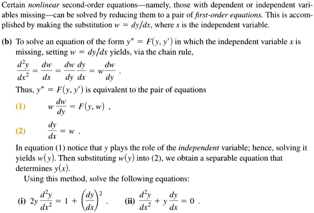 Solved Certain Nonlinear Second Order Equations Namely Those With Dependent Or Independent Vari Ables Missing Can Be Solved By Reducing Them To A Pair Of First Order Equations This Is Accom Plished By Making The