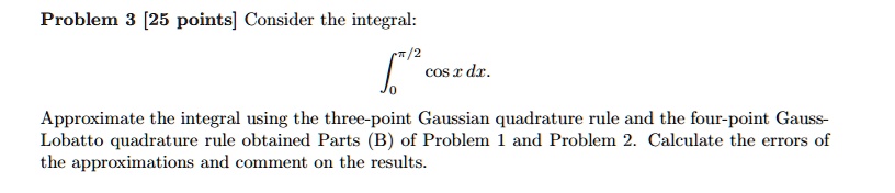 Solved Problem 3 25 Points Consider The Integral âˆ Cosx Dx Approximate The Integral 8496