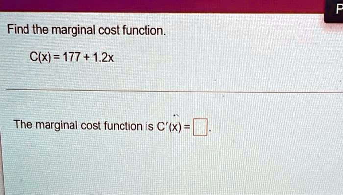 SOLVED: Find the marginal cost function C(x) = 177 + 1.2x The marginal ...