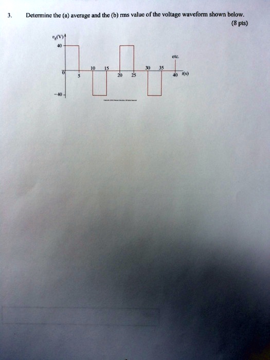 SOLVED: 4 Determine the (a average and the b rms value of the voltage ...