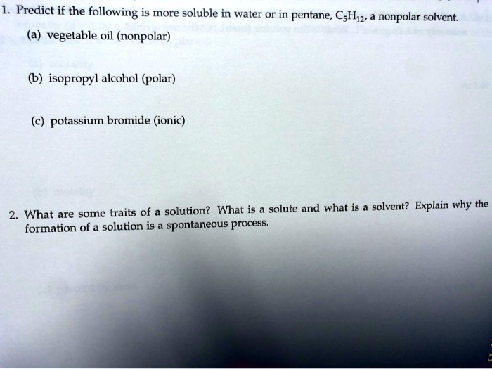SOLVED Predict if the following is more soluble in water or in pentane