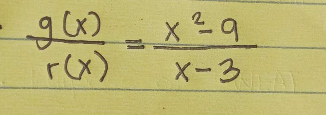 (g(x))/(r(x))=(x^2-9)/(x-3)