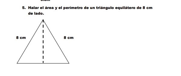 5. Halar el área y el perímetro de un triángulo equilátero de 8 𝐜 𝐦 de ...