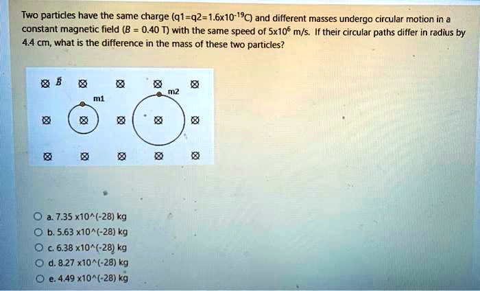 SOLVED: Two particles have the same charge g1=q2=1.6x10^-19C and ...