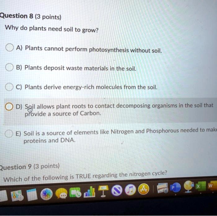 SOLVEDQuestion 8 (3 points) Why do plants need soil to grow? A) Plants