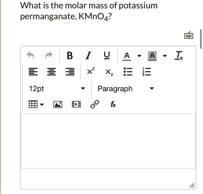 SOLVED: What is the molar mass of potassium permanganate, KMnO4? B I 4