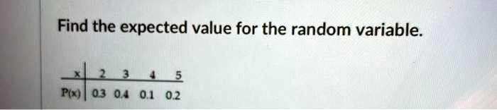find the expected value for the random variable 4 poxh 03 04 01 02 53076
