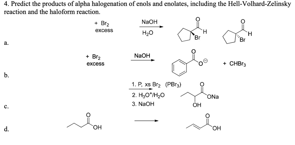 SOLVED 4. Predict the products of alpha halogenation of enols and