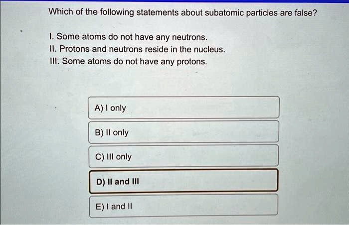 SOLVED: Which of the following statements about subatomic particles are ...