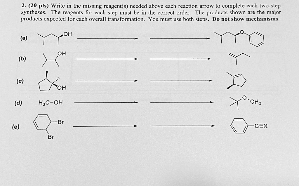 SOLVED 2. (20 pts) Write in the missing reagent(s) needed above each reaction arTow to complete