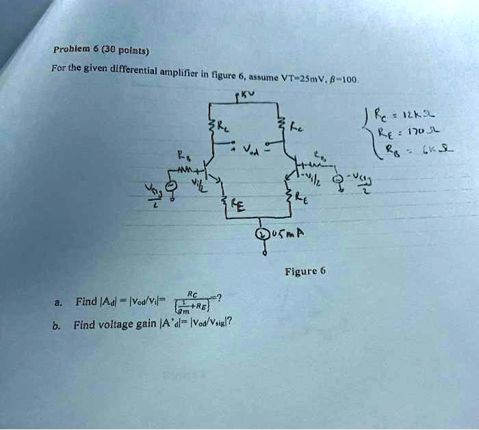 SOLVED: Problem 6 (30 Points): For The Given Differential Amplifier In ...