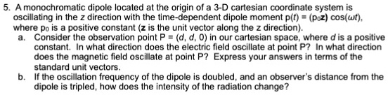 SOLVED: A monochromatic dipole located at the origin of a 3-D Cartesian ...