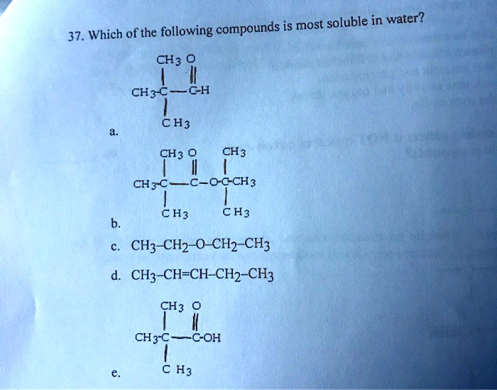 SOLVED Which of the following compounds is most soluble in water? 37
