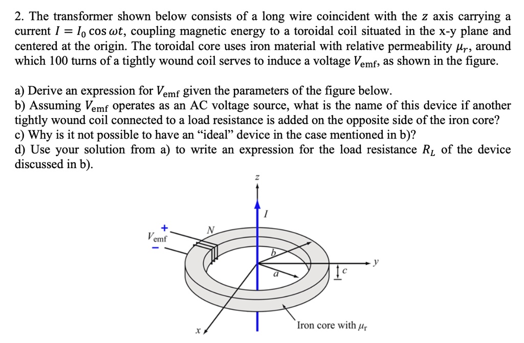 Solved 2 The Transformer Shown Below Consists Of A Long Wire Coincident With The Z Axis 3984