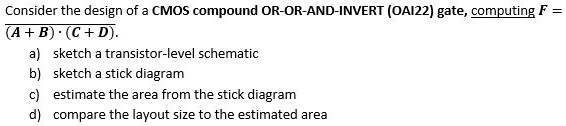 consider the design of cmos compound or or and invert oai22 gate ...