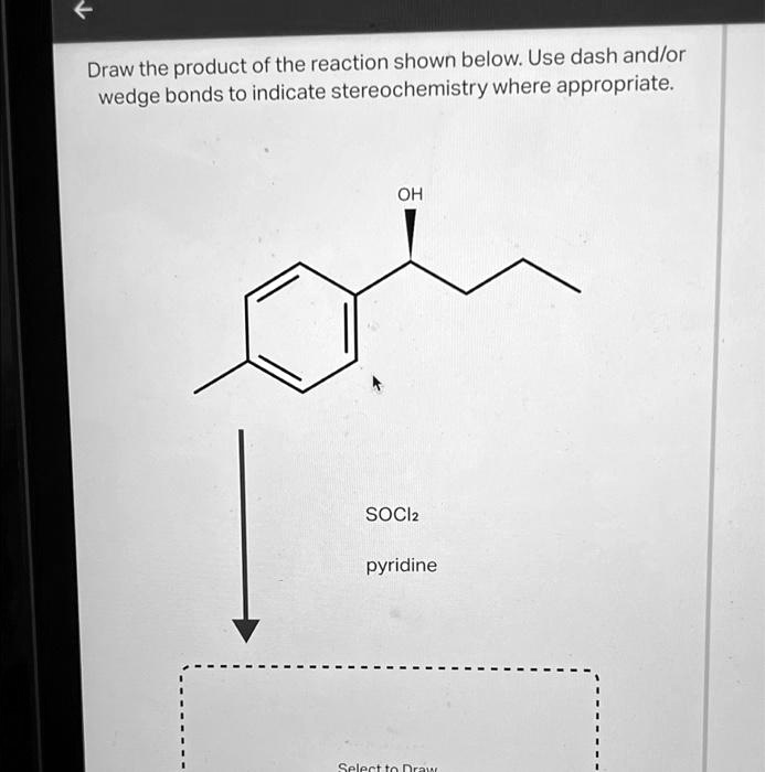 draw the product of the reaction shown below use dash andlor wedge ...