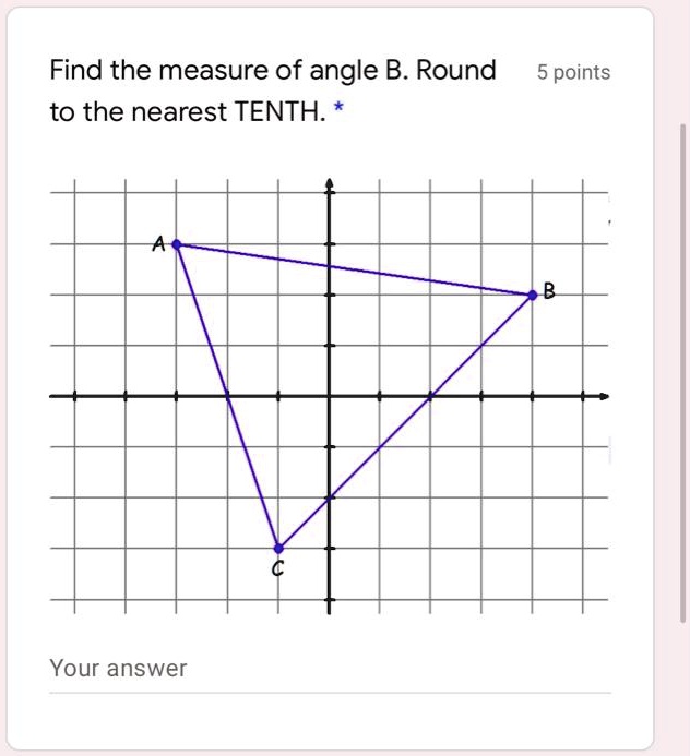 Find the measure of angle B. Round to the nearest TENTH. *