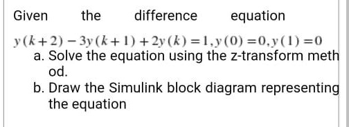 Solved Given The Difference Equation Y K 2 3y K 1 2y K L Y 0 0 Y 1 0 A Solve