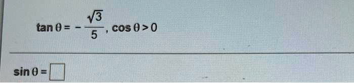tanθ = -(√(3))/(5), cosθ > 0
sinθ =
