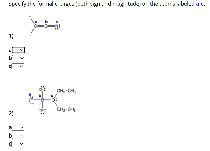 specify the formal charges both sign and magnitude on the atoms labeled ...