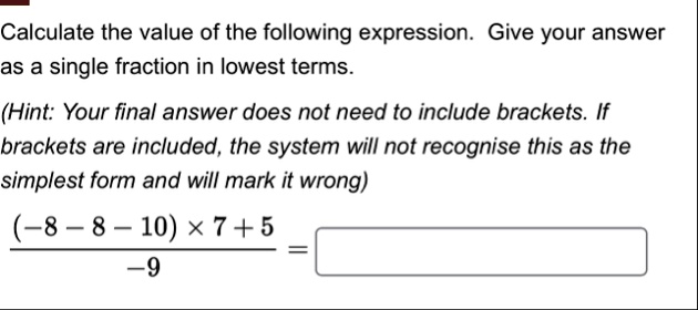 calculate the value of the following expression give your answer as a single fraction in lowest terms hint your final answer does not need to include brackets if brackets are included the sy 86905