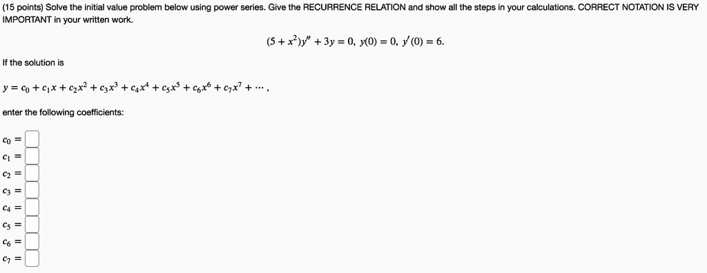 SOLVED: (15 points) Solve the initial value problem below using power ...