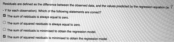 SOLVED: Residuals are defined as the difference between the observed ...