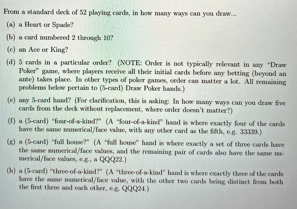 from a standard deck of 52 playing cards in how many ways can you draw a a heart or spade b a card numbered 2 through 10 c an ace or king d 5 cards in a particular order note order is not ty 37285