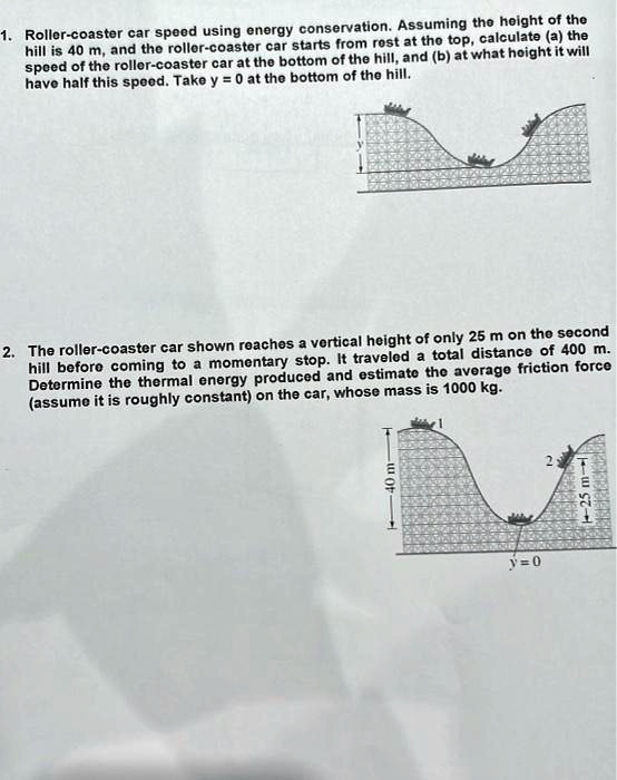 SOLVED Hill is 40 m and the roller coaster car starts from rest