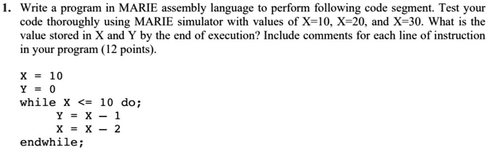 SOLVED: 1. Write a program in MARIE assembly language to perform ...