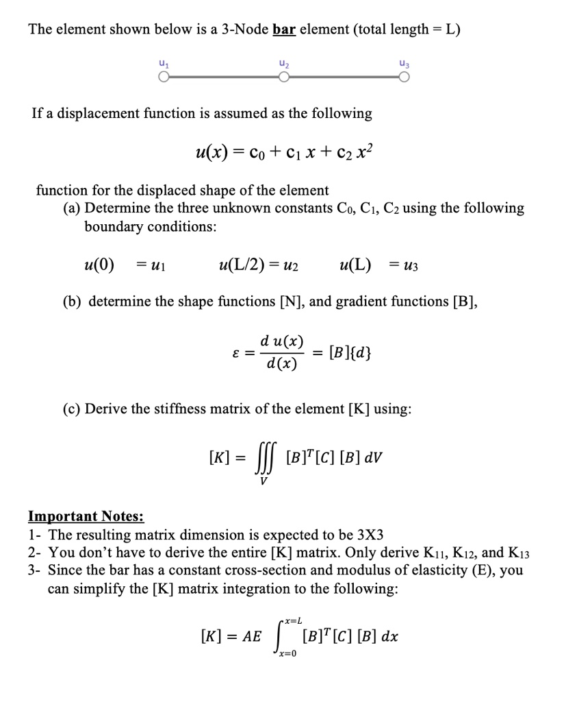 Solved The Element Shown Below Is A 3 Node Bar Element Total Length L If A Displacement Function Is Assumed As The Following U X Co C1x Czx2 Function For The Displaced