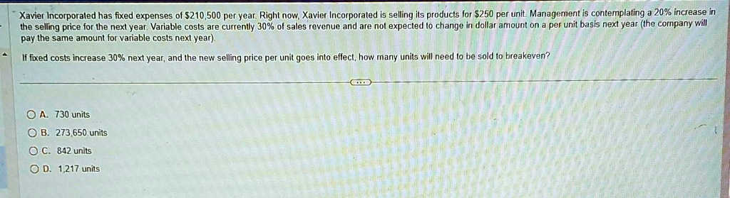 xavier incorporated has fixed expenses of s210500 per year right now ...