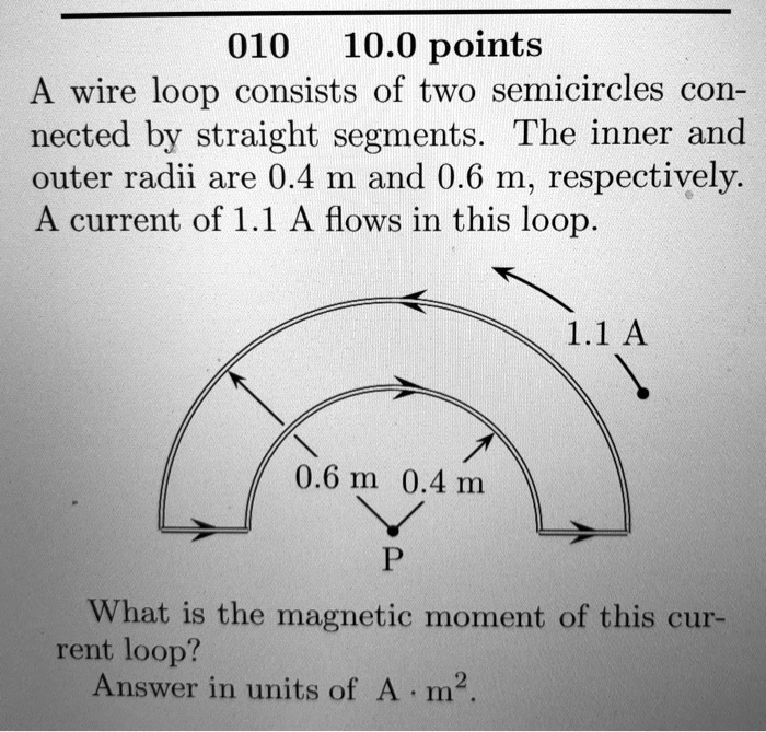 010 10.0 points A wire loop consists of two semicircles connected by ...