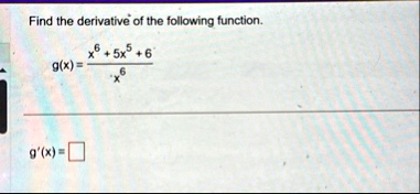 find the derivative of the following function gx fracx6 5x5 6x6 gx box 83558